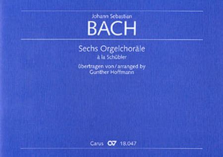 Six Organ Chorales A La Schubler Based On Cantata Movements